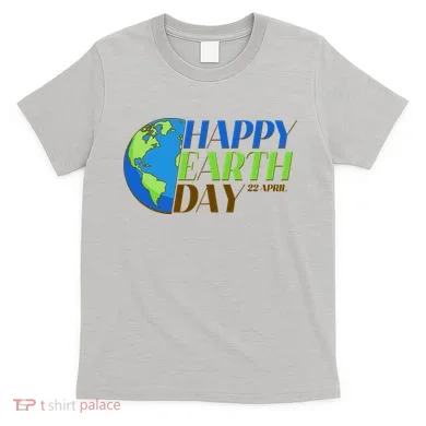 Happy Earth Day 22 April T-Shirt