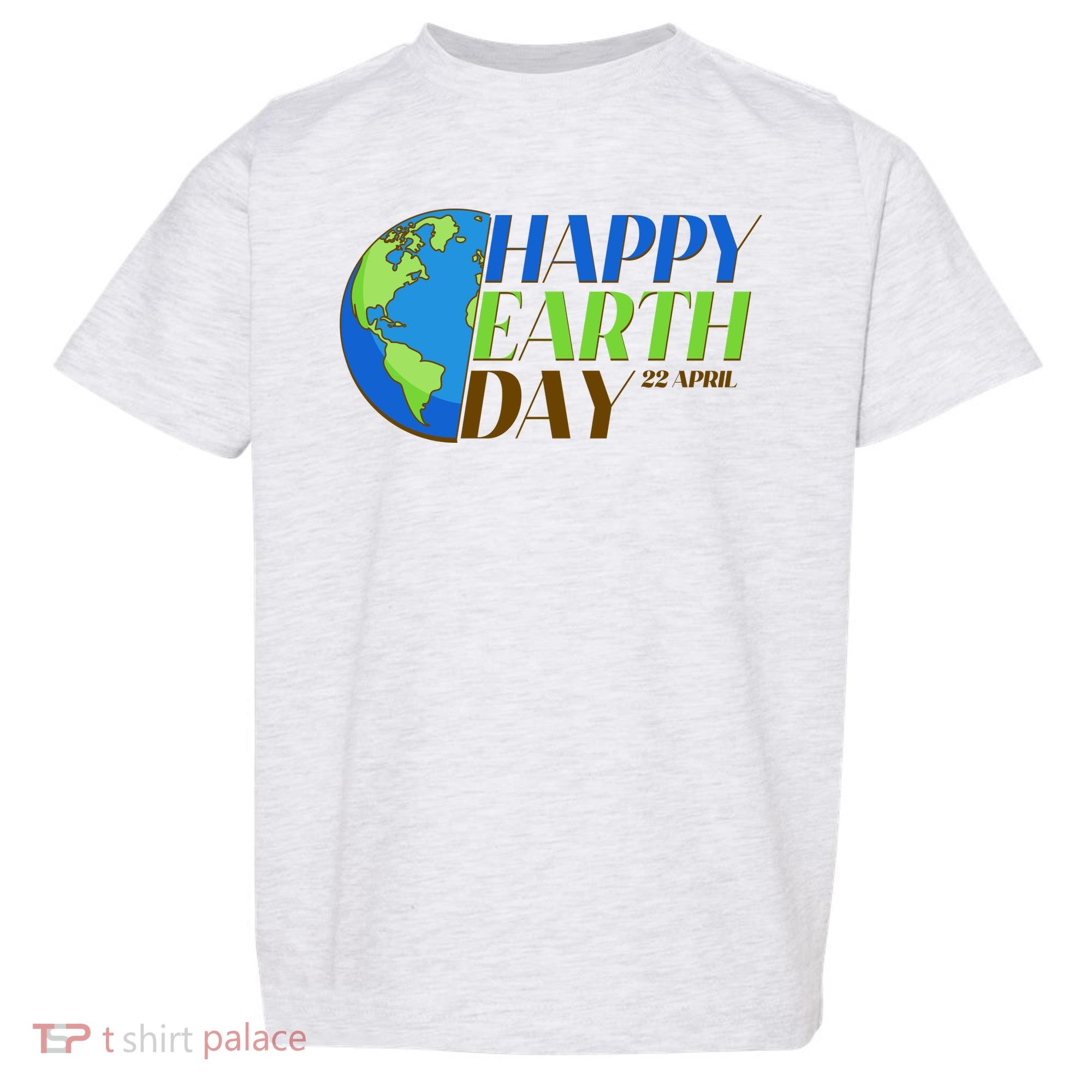 Happy Earth Day 22 April Toddler T-Shirt