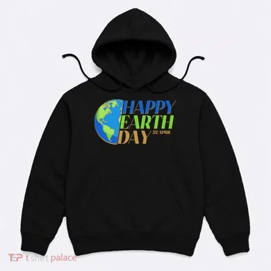 Happy Earth Day 22 April Hoodie