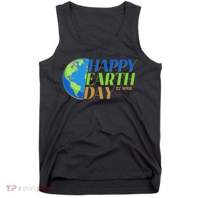 Happy Earth Day 22 April Tank Top