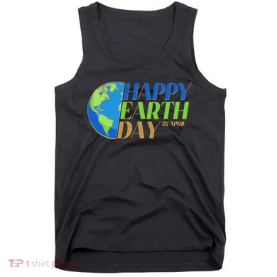 Happy Earth Day 22 April Tank Top