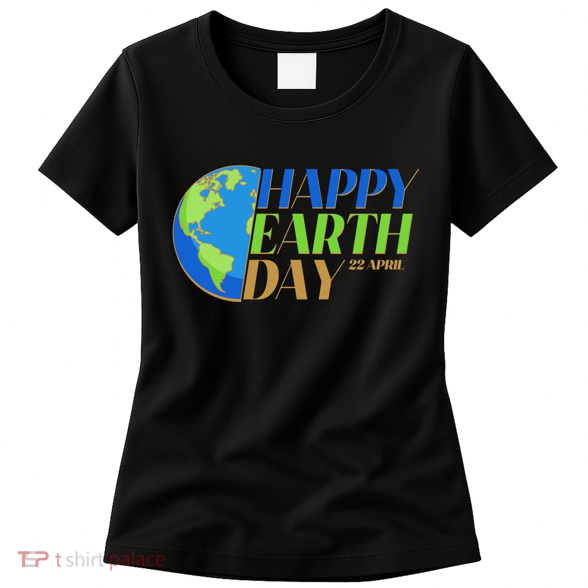 Happy Earth Day 22 April Women's T-Shirt