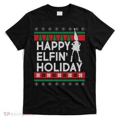 Happy Elfin' Holiday Ugly Christmas T-Shirt