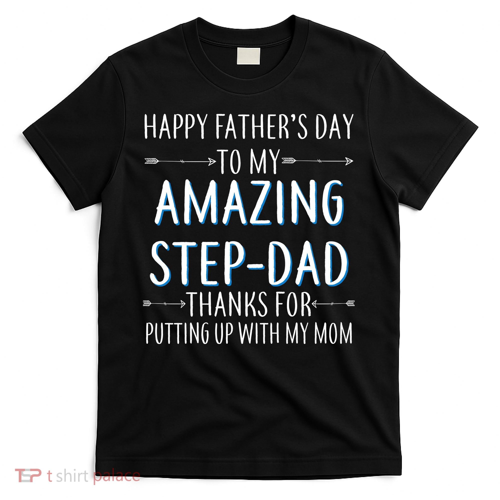 Happy Father's Day To My Amazing Step-Dad T-Shirt