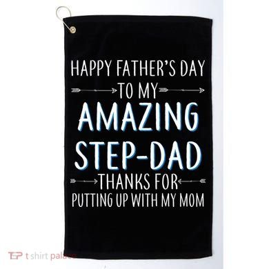 Happy Father's Day To My Amazing Step-Dad Golf Towel