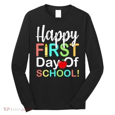 Happy First Day Of School Long Sleeve Shirt