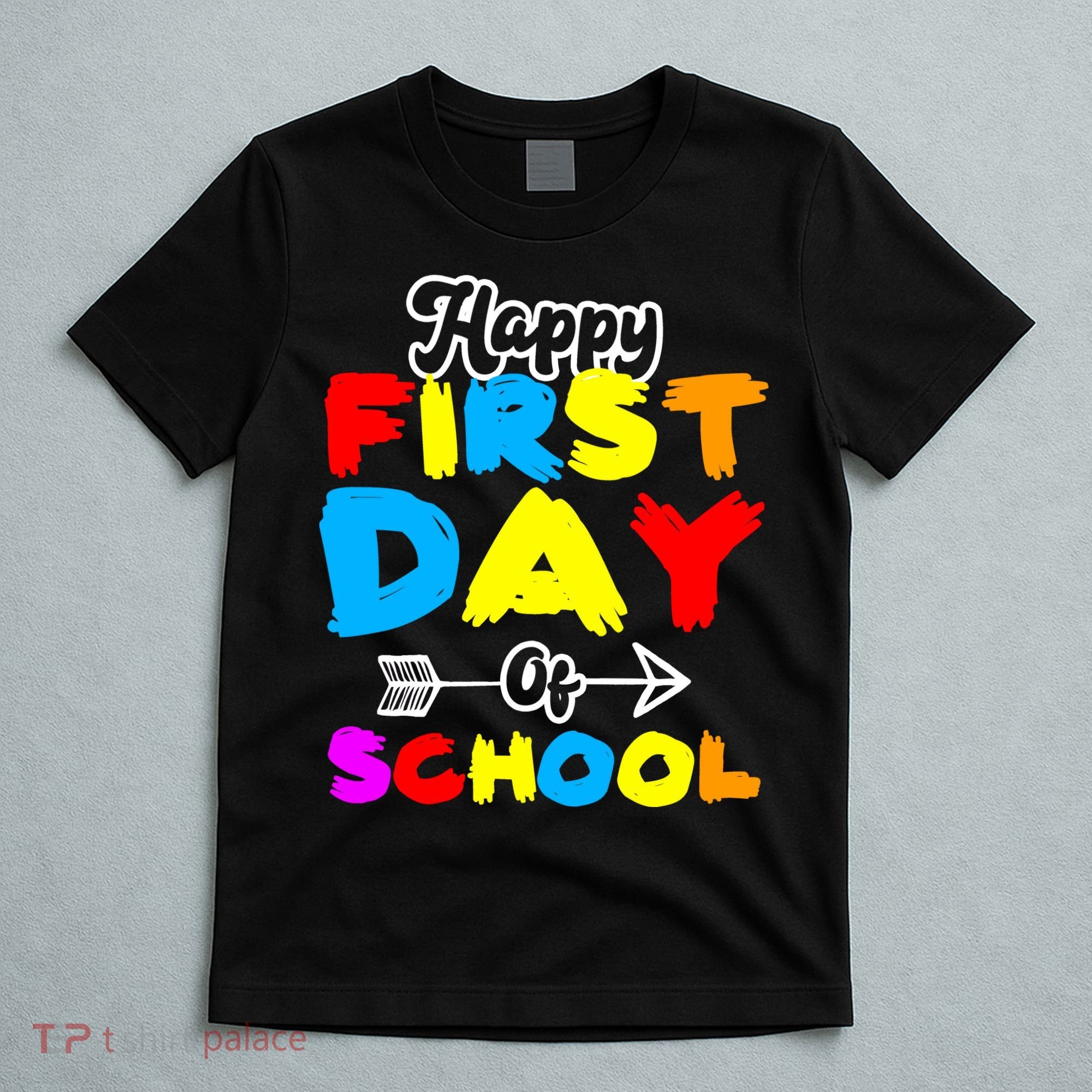 Happy First Day Of School Funny Back To School T-Shirt