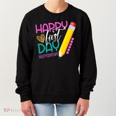 Happy First Day Of School Lets Do This Women's Sweatshirt