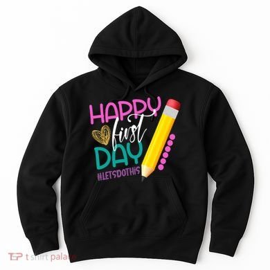 Happy First Day Of School Lets Do This Hoodie