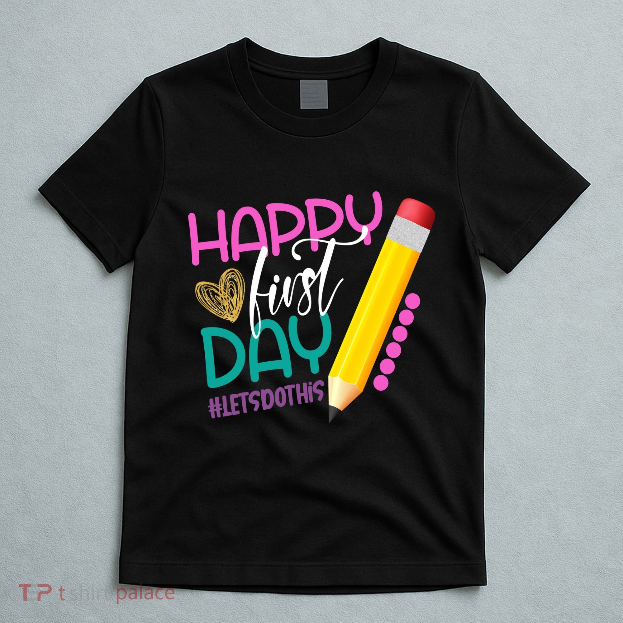 Happy First Day Of School Lets Do This T-Shirt