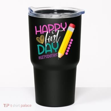 Happy First Day Of School Lets Do This Tumbler