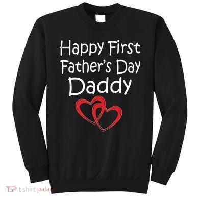 Happy First Father's Day Daddy Sweatshirt