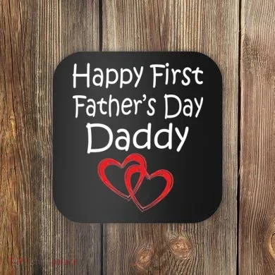 Happy First Father's Day Daddy Coaster