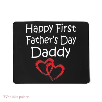 Happy First Father's Day Daddy Mousepad