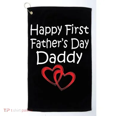 Happy First Father's Day Daddy Golf Towel