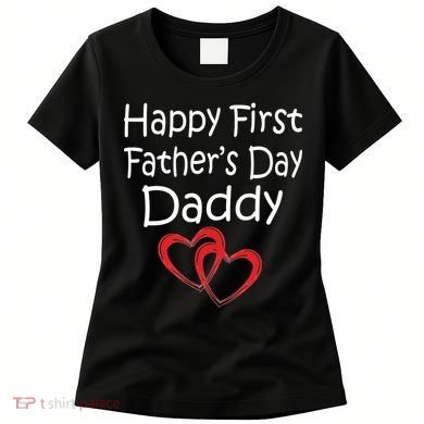 Happy First Father's Day Daddy Women's T-Shirt