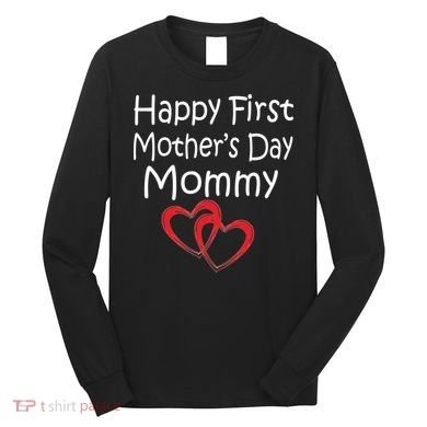 Happy First Mother's Day Mommy Long Sleeve Shirt