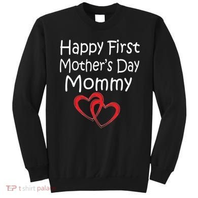 Happy First Mother's Day Mommy Sweatshirt