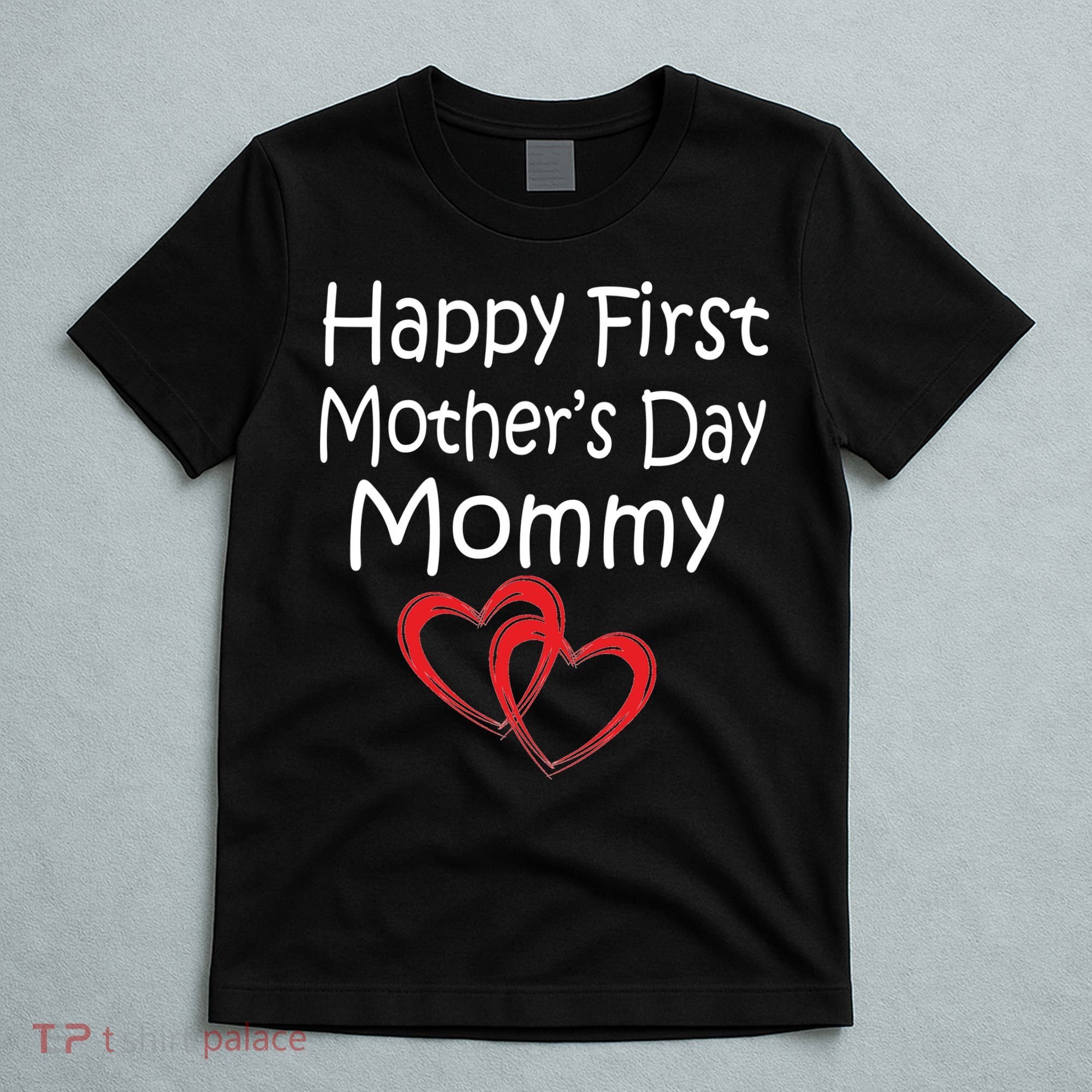 Happy First Mother's Day Mommy T-Shirt