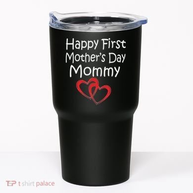 Happy First Mother's Day Mommy Tumbler