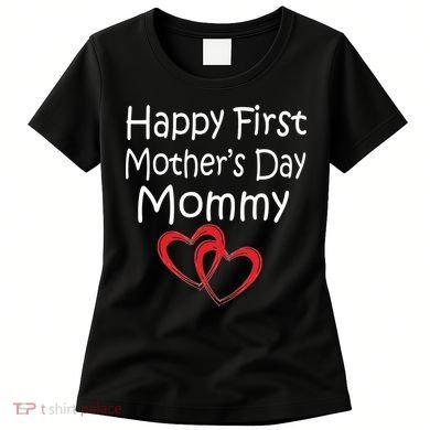 Happy First Mother's Day Mommy Women's T-Shirt