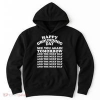 Happy Groundhog Day See You Again Tomorrow Hoodie thumb 0