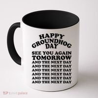 Happy Groundhog Day See You Again Tomorrow Coffee Mug thumb 0
