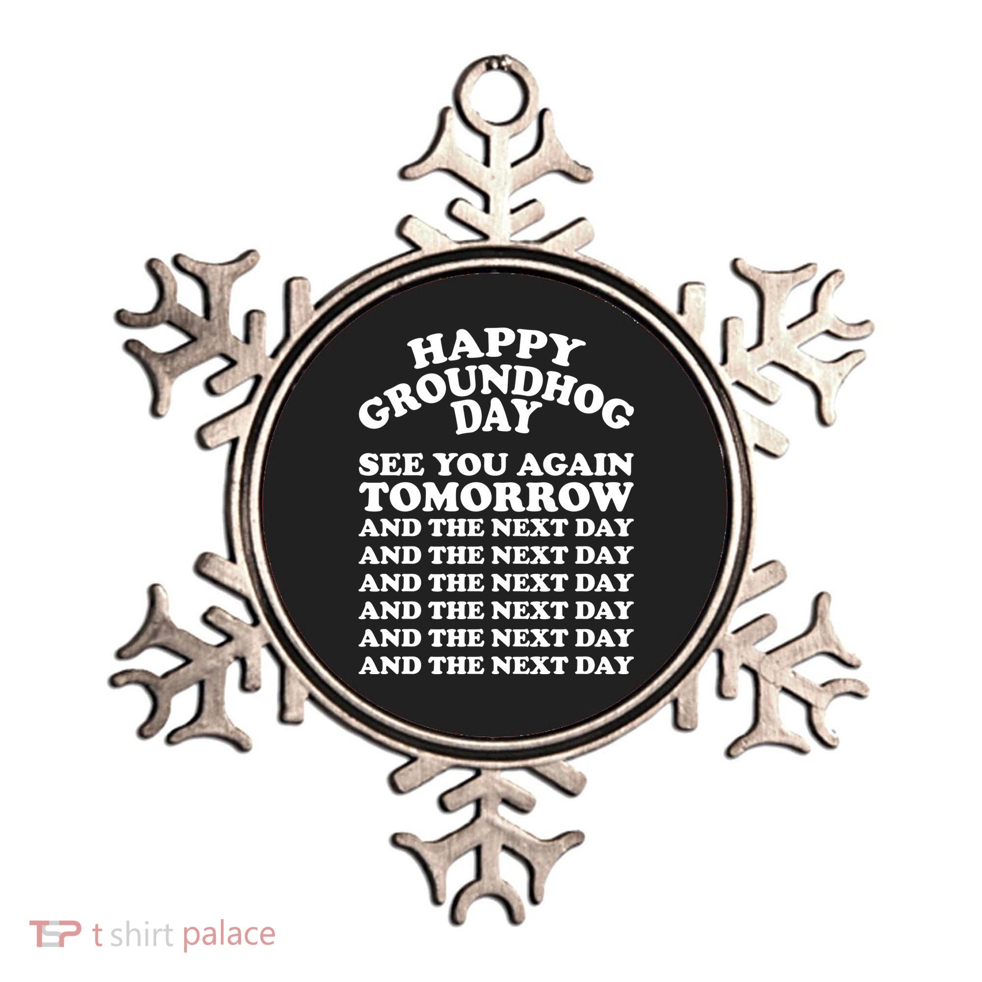 Happy Groundhog Day See You Again Tomorrow Ornament