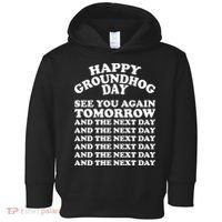 Happy Groundhog Day See You Again Tomorrow Toddler Hoodie thumb 0