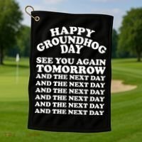 Happy Groundhog Day See You Again Tomorrow Golf Towel thumb 1