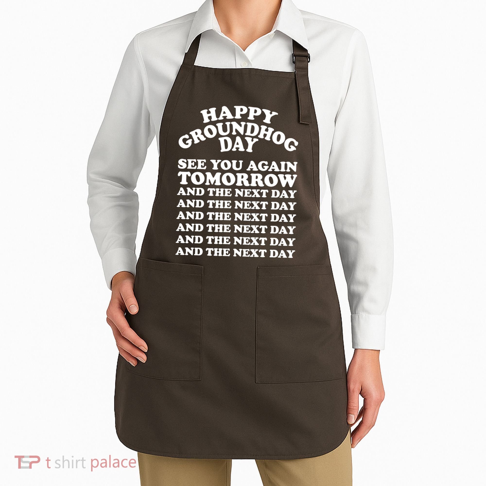 Happy Groundhog Day See You Again Tomorrow Apron