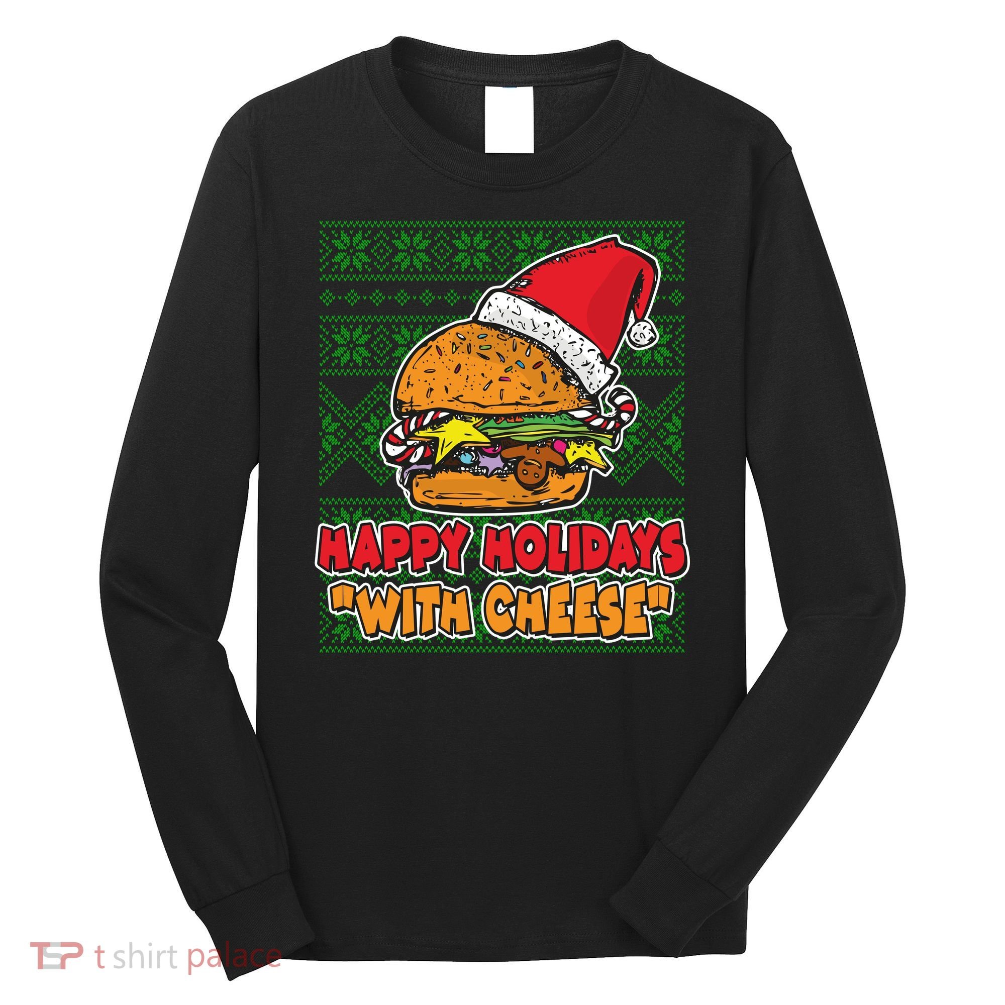 Happy Holidays With Cheese Ugly Christmas Sweater Long Sleeve Shirt