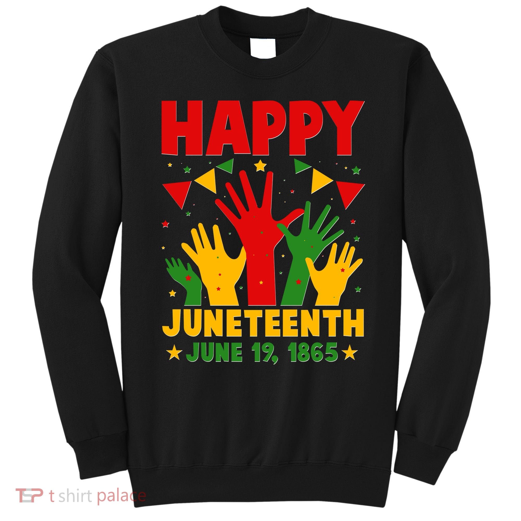 Happy Juneteenth June 19 1865 Celebration Raised Hands Sweatshirt