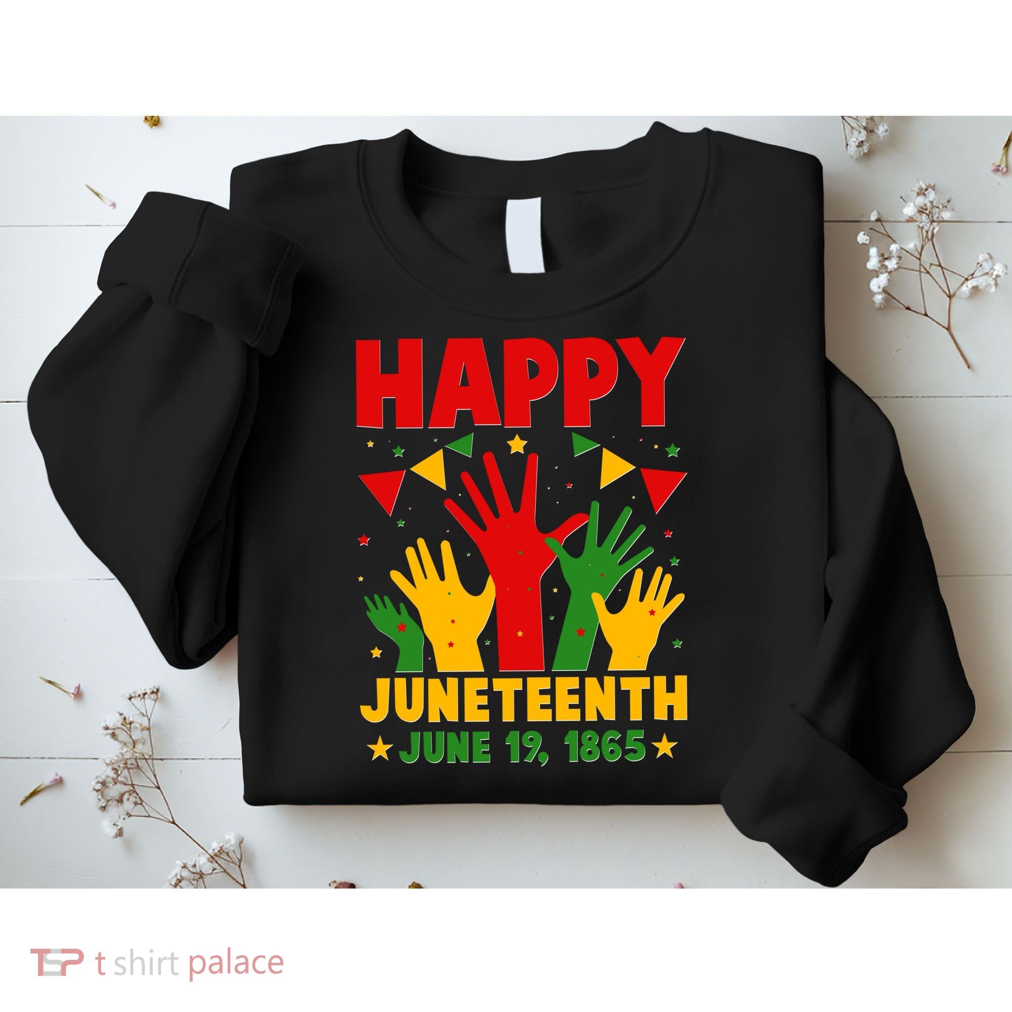 Happy Juneteenth June 19 1865 Celebration Raised Hands Sweatshirt