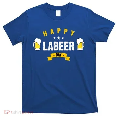 Happy Labeer Day T-Shirt