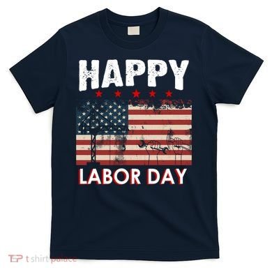 Happy Labor Day American Workers Flag T-Shirt