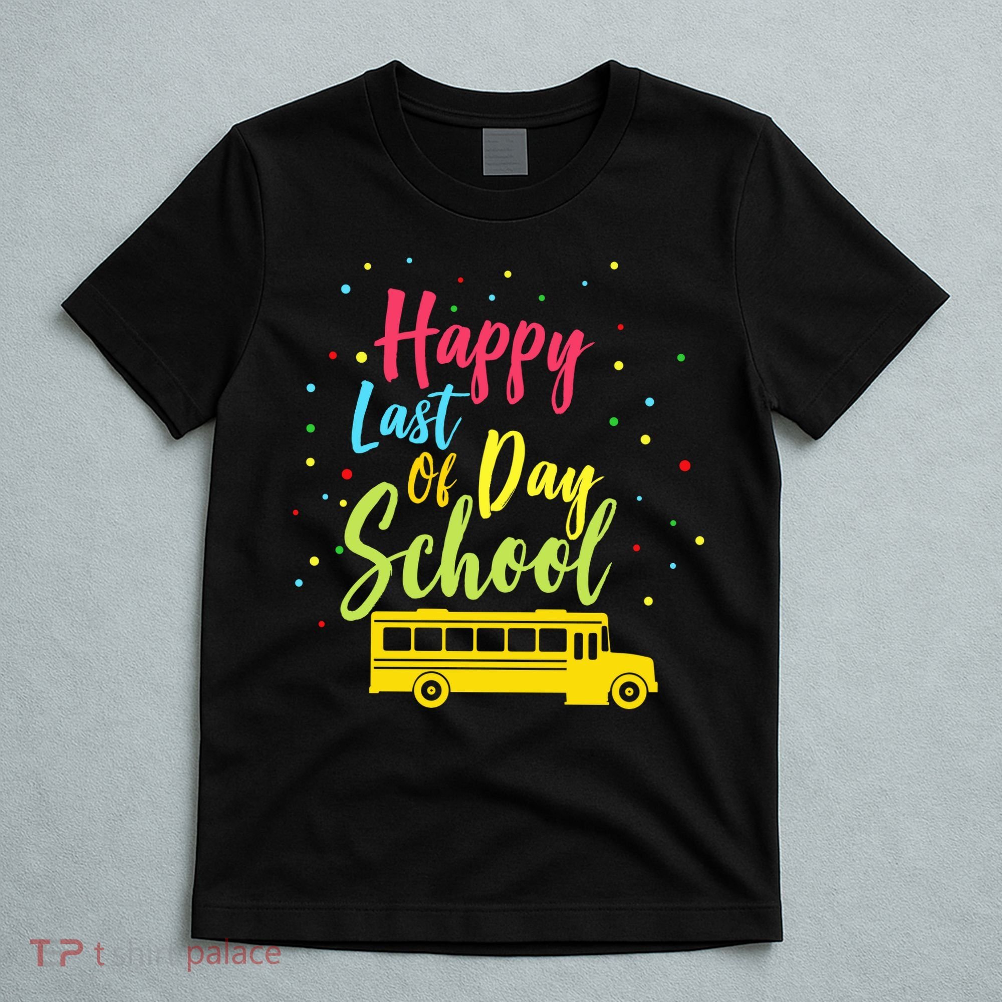 Happy Last Day of School T-Shirt