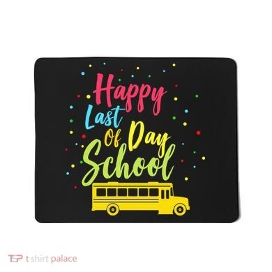 Happy Last Day of School Mousepad