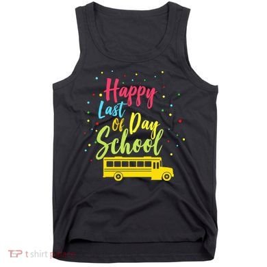 Happy Last Day of School Tank Top