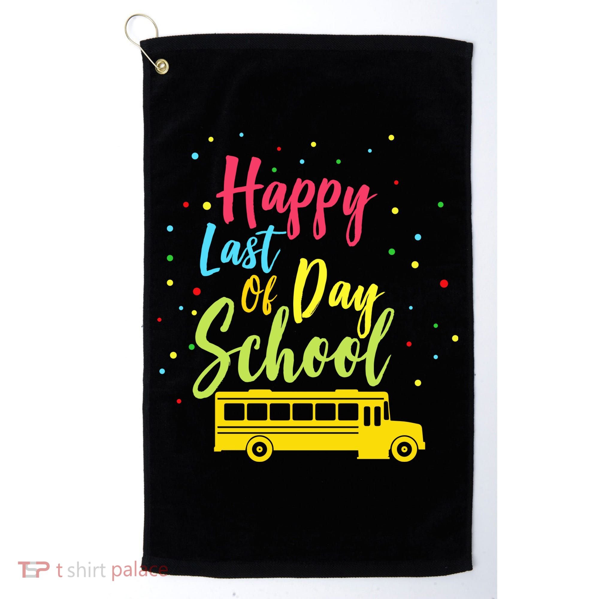 Happy Last Day of School Golf Towel