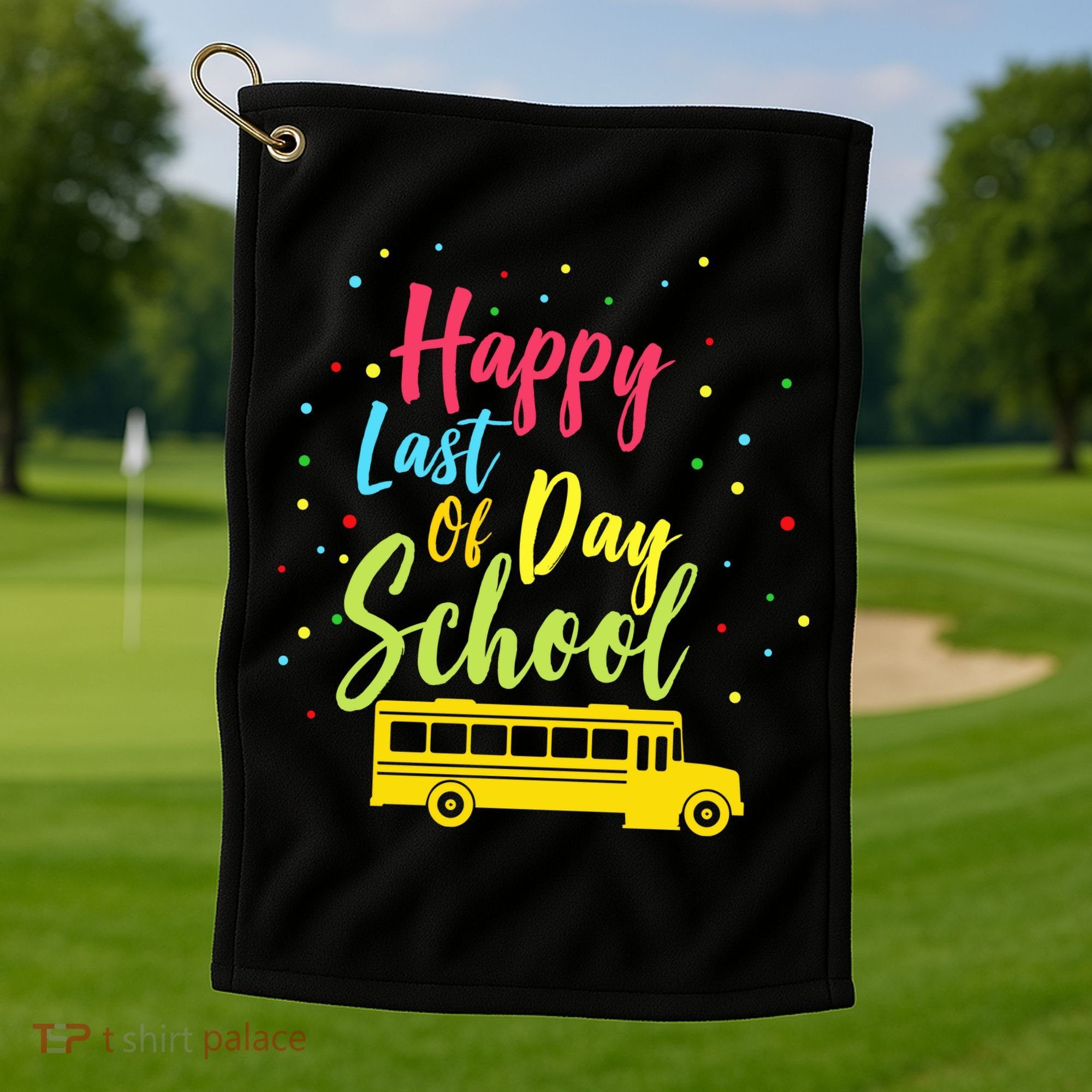 Happy Last Day of School Golf Towel