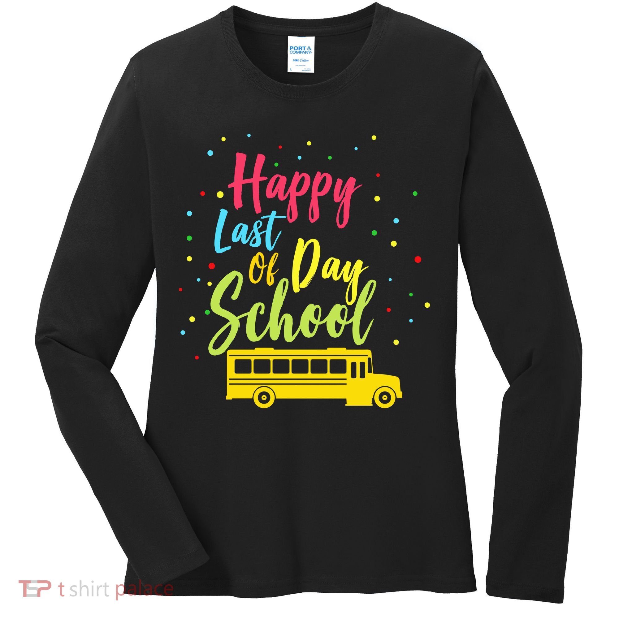 Happy Last Day of School Women's Long Sleeve Shirt