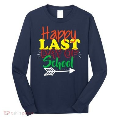Happy Last Day of School Arrow Long Sleeve Shirt