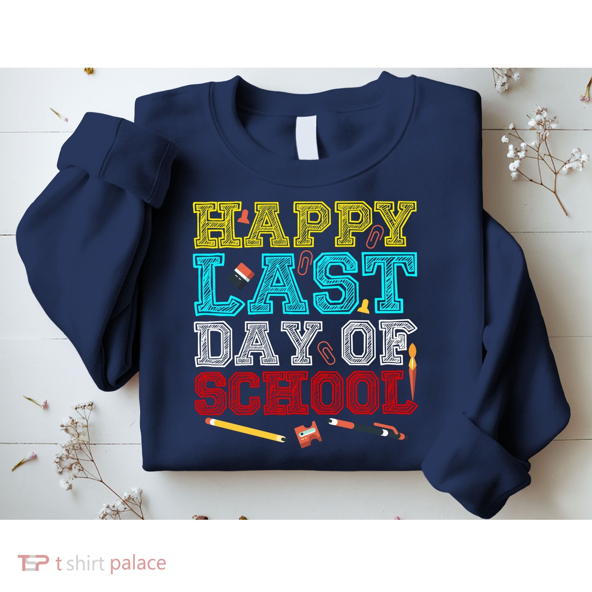 Happy Last Day Of School Pencil Sweatshirt