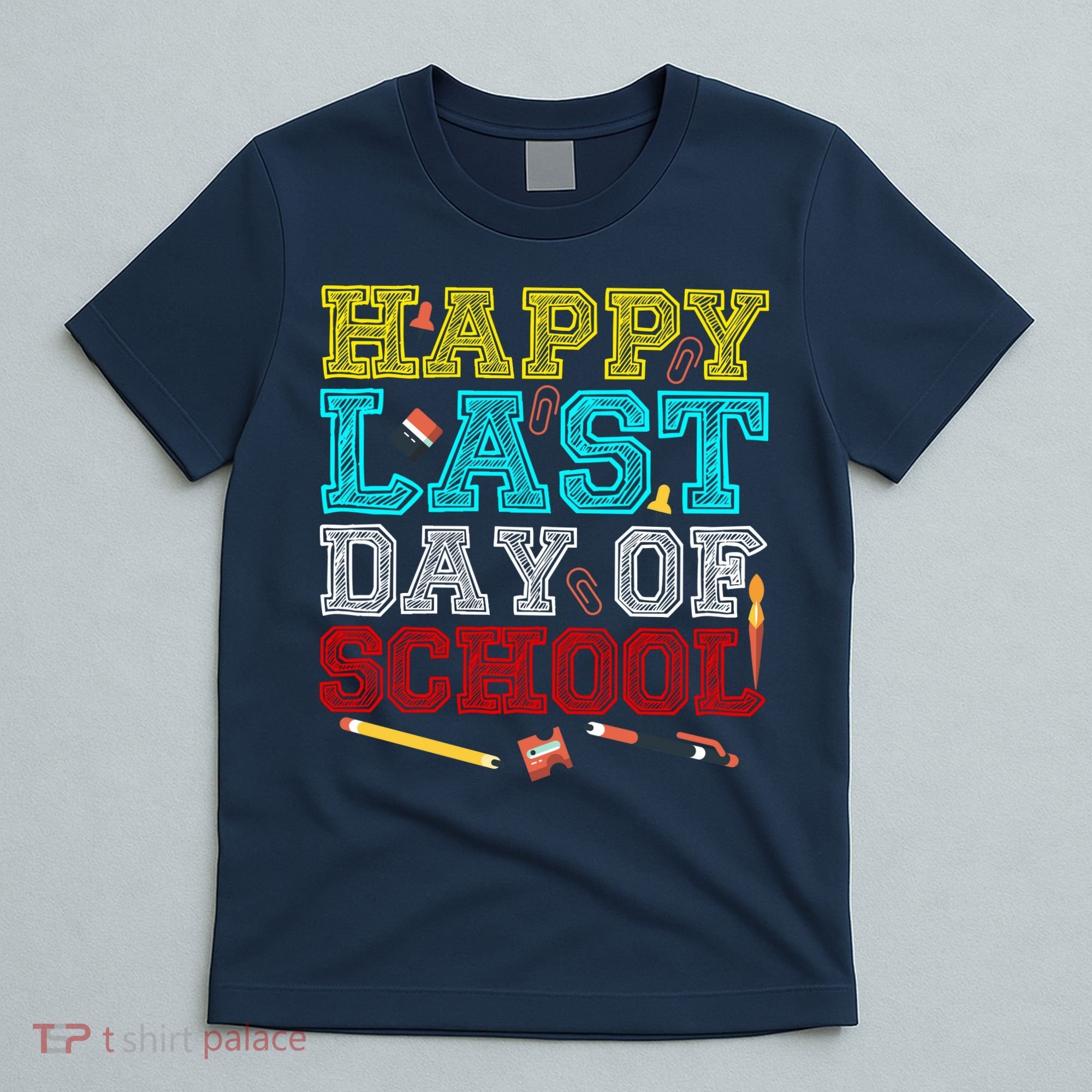 Happy Last Day Of School Pencil T-Shirt