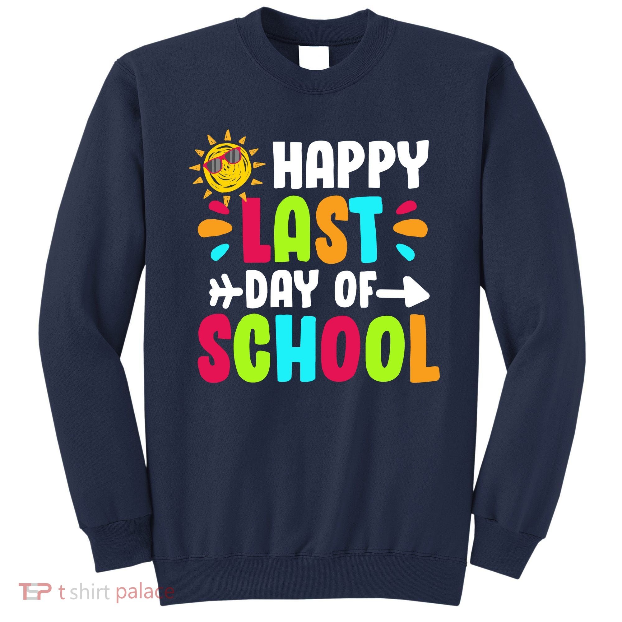 Happy Last Day Of School Sun Sweatshirt