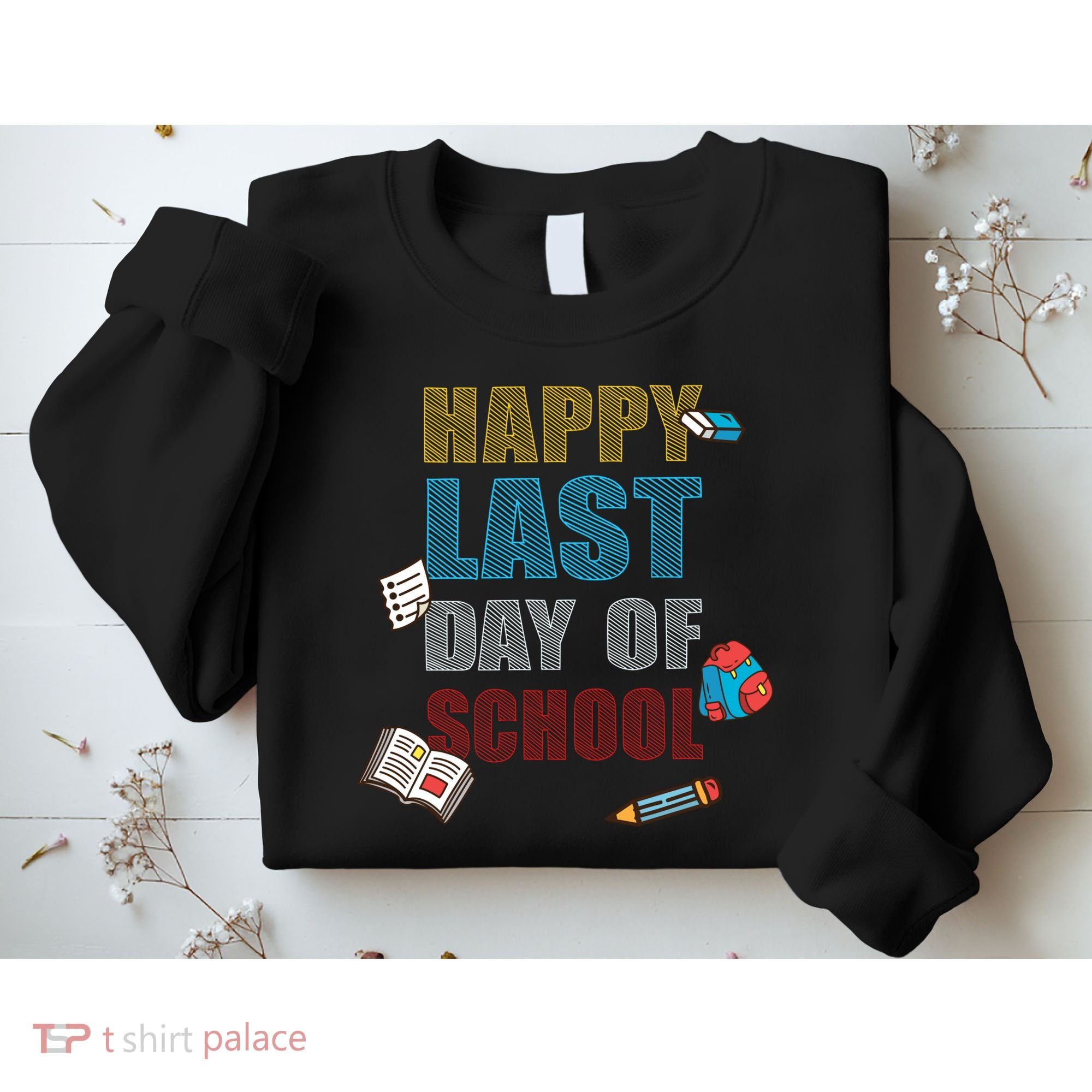 Happy Last Day Of School Supplies Sweatshirt