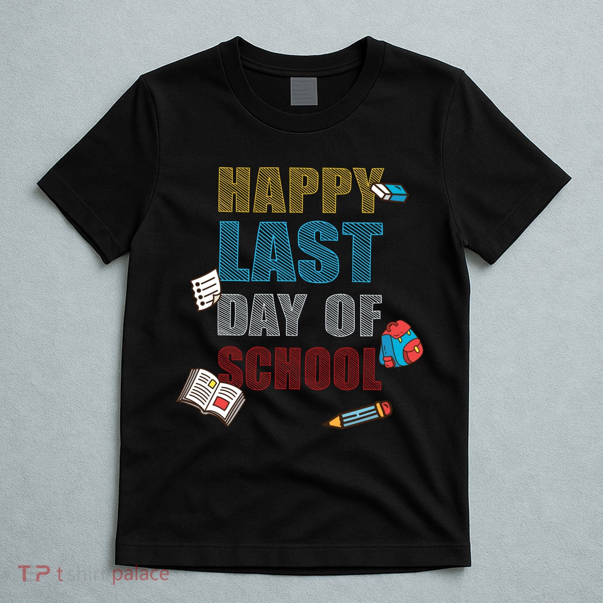 Happy Last Day Of School Supplies T-Shirt