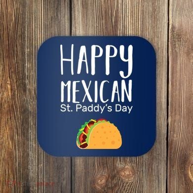 Happy Mexican St. Paddy's Day Coaster