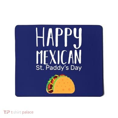 Happy Mexican St. Paddy's Day Mousepad